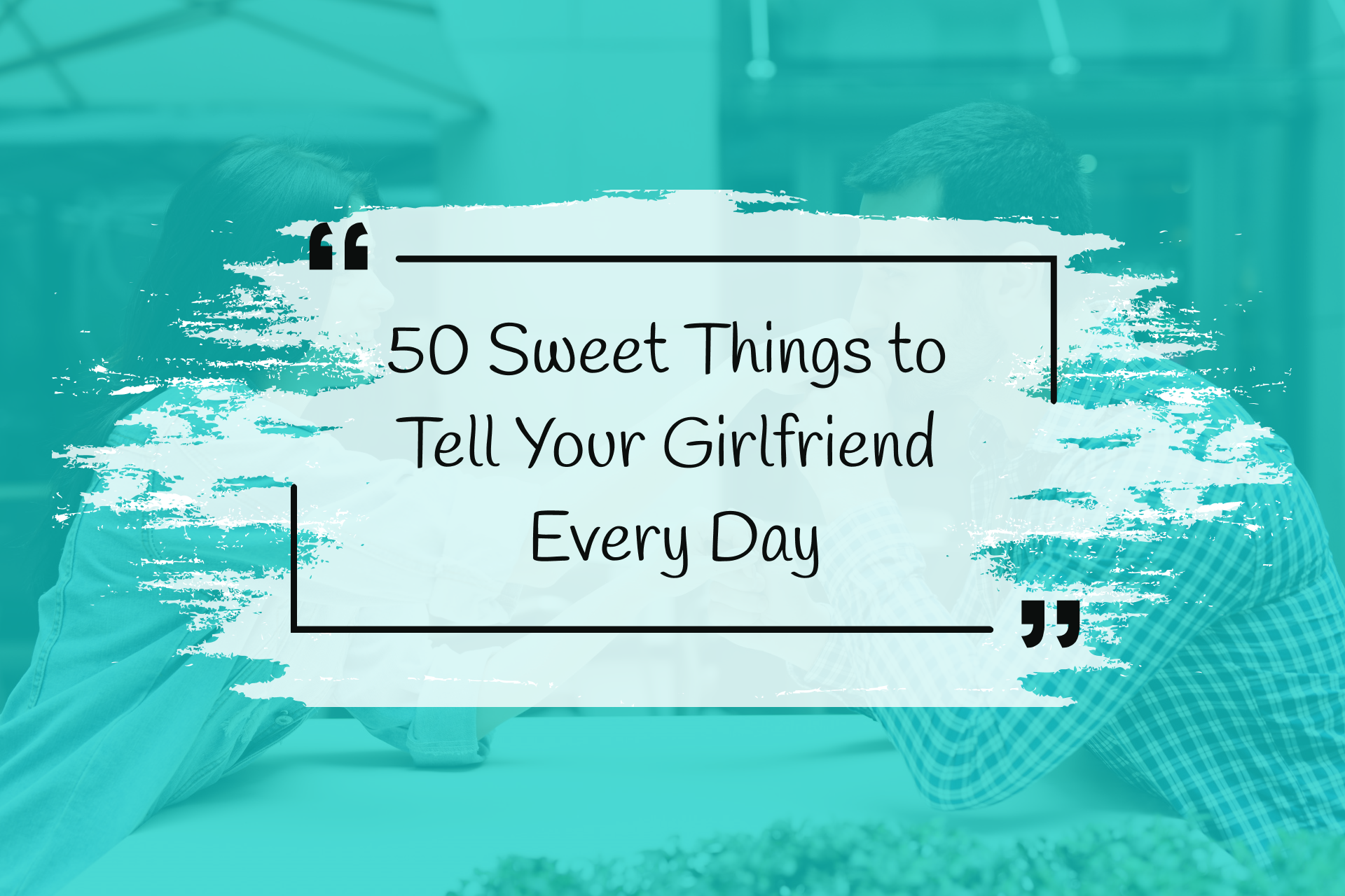 50 Sweet Things To Tell Your Girlfriend Every Day Friendship Lamps 50-sweet-things-to-tell-your-girlfriend-every-day-friendship-lamps
