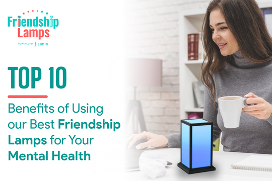 Top 10 Benefits of Using Our Best Friendship Lamps for Your Mental Health       