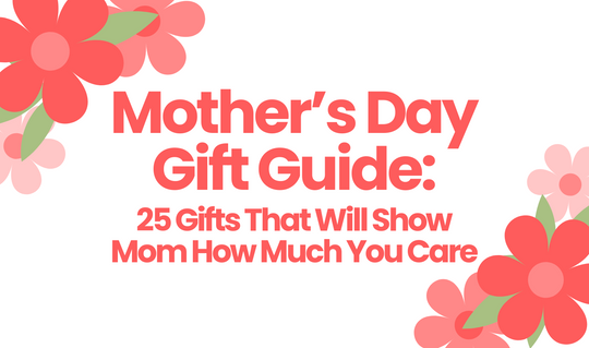 Mother's Day Gift Guide: 25 Gifts That Will Show Mom How Much You Care