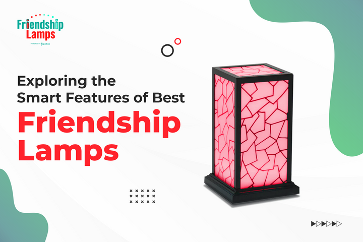Exploring the Smart Features of Best Friendship Lamps