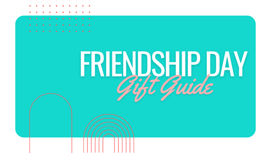 Friendship Day Gift Guide