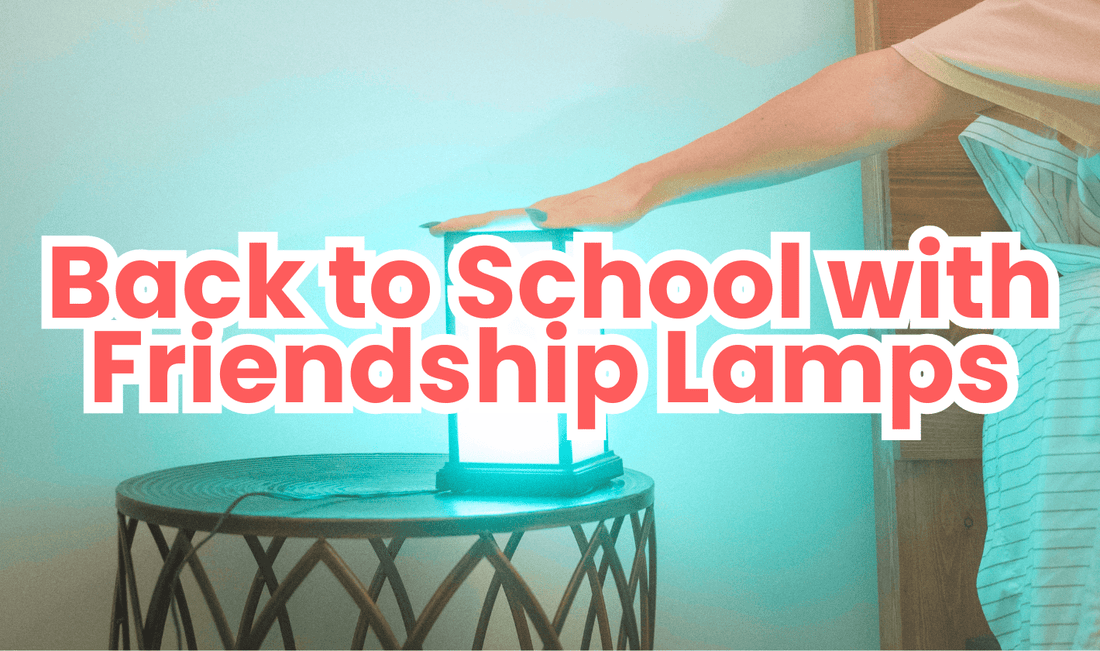 Back to School with Friendship Lamps - Friendship Lamps | Powered by Filimin