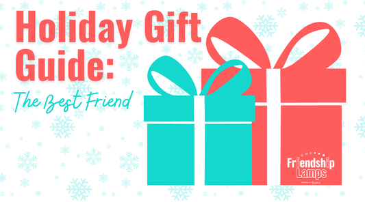 Holiday Gift Guide: The Best Friend - Friendship Lamps | Powered by Filimin