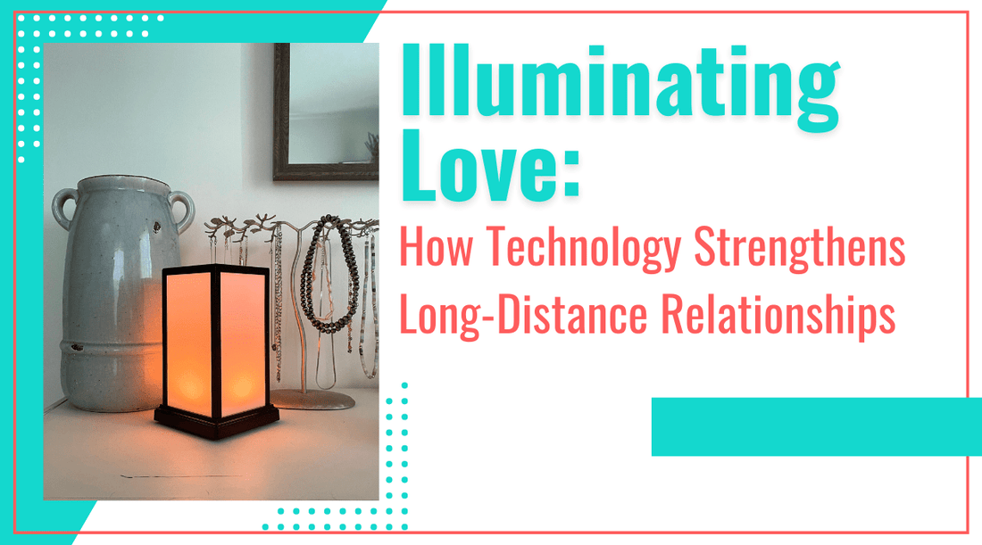 Illuminating Love: How Technology Strengthens Long-Distance Relationships - Friendship Lamps | Powered by Filimin