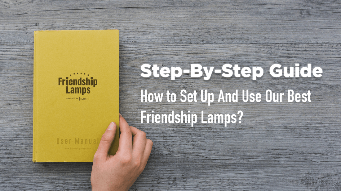 Step-By-Step Guide: How To Set Up And Use Our Best  Friendship Lamps? - Friendship Lamps | Powered by Filimin